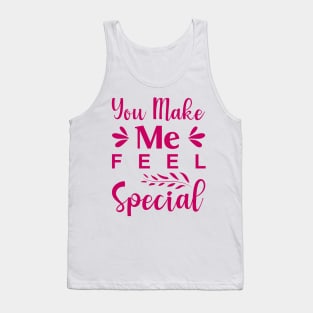 You Make Me Feel Special Tank Top